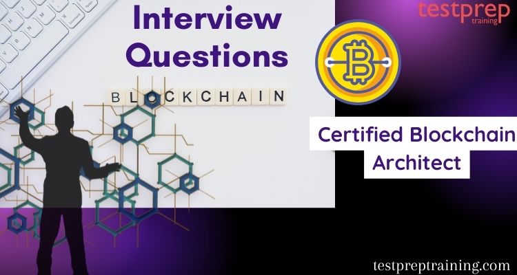 Certified Blockchain Architect Interview Questions Testprep Training