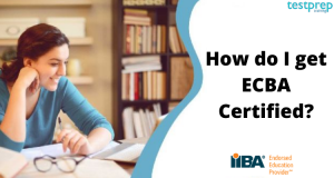 How do I get ECBA Certified? - Blog