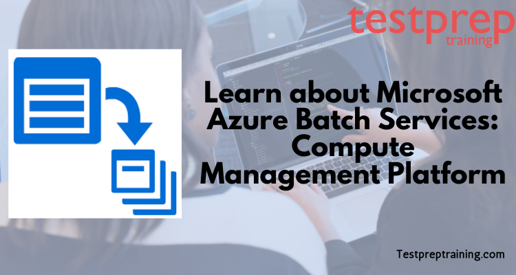 Learn about Microsoft Azure Batch Services: Compute Management Platform