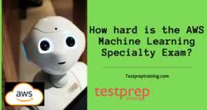 How Hard Is The AWS Machine Learning Specialty Exam? - Blog