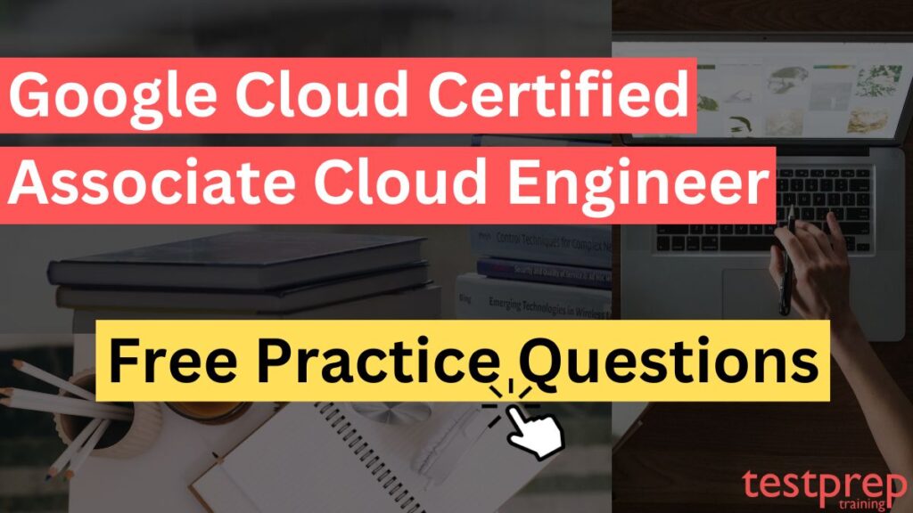 Google Cloud Certified Associate Cloud Engineer Free Questions - Blog