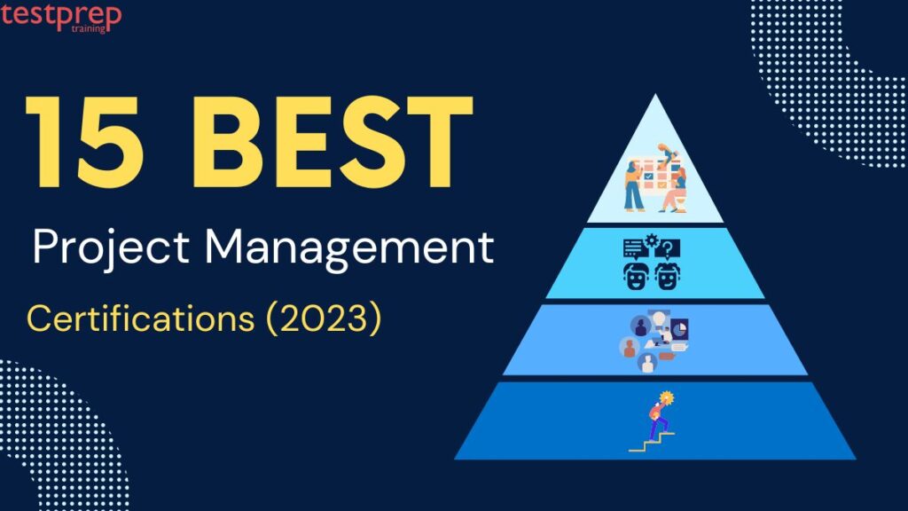 15 Best Project Management Certifications In 2023 - Blog