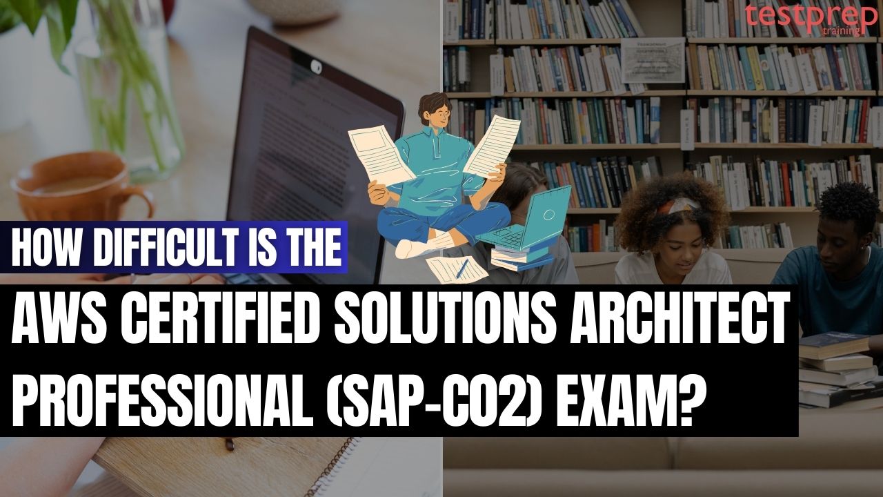 How difficult is the AWS Certified Solutions Architect Professional (SAP-C02) Exam