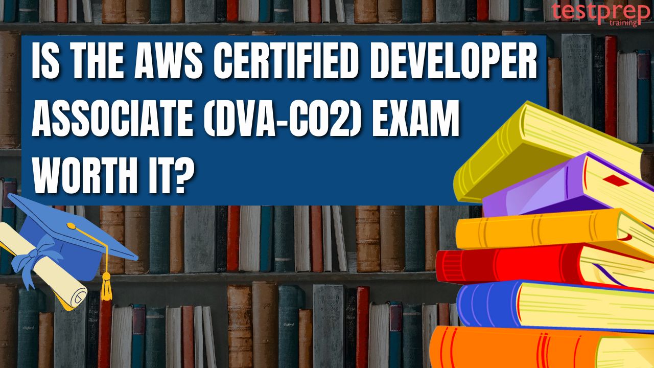 Is the AWS Certified Developer Associate (DVA-C02) exam worth it