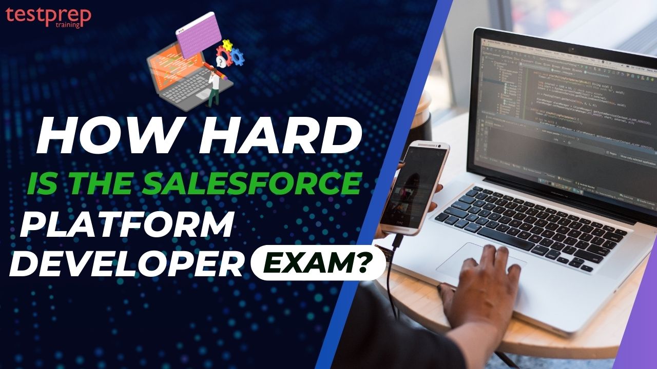 How hard is the Salesforce Platform Developer I Exam