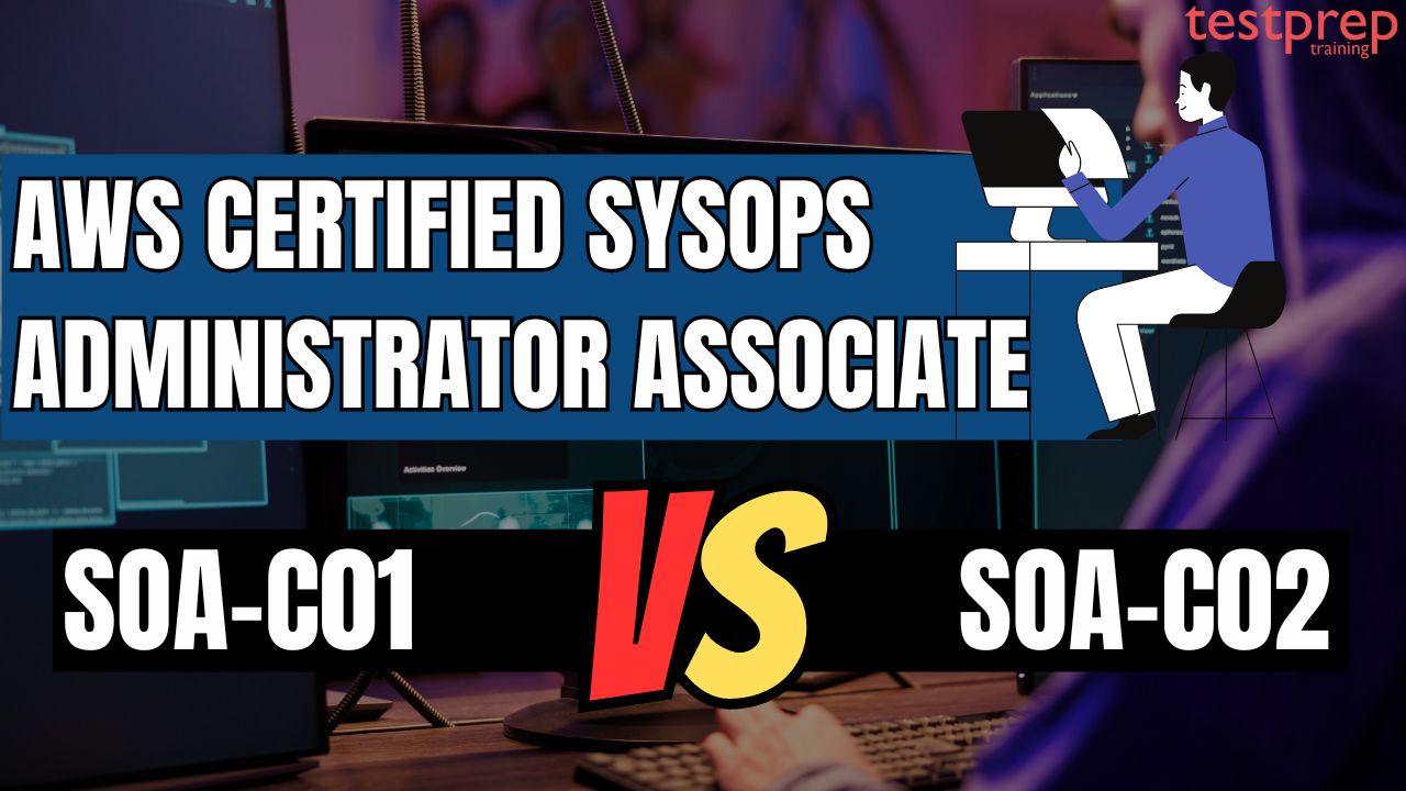 What is the difference between AWS Certified SysOps Administrator Associate (SOA-C01) and (SOA-C02) Exam