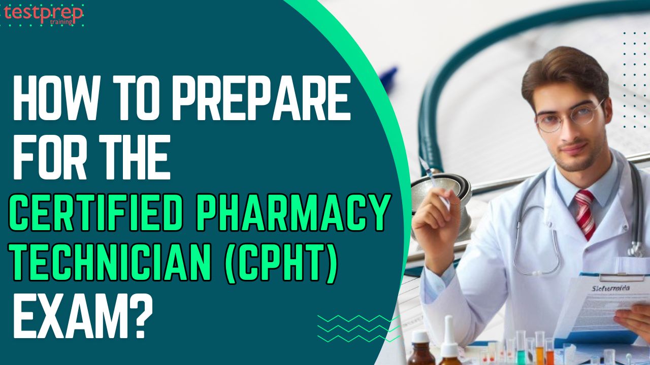 How to prepare for the Certified Pharmacy Technician (CPhT) Exam