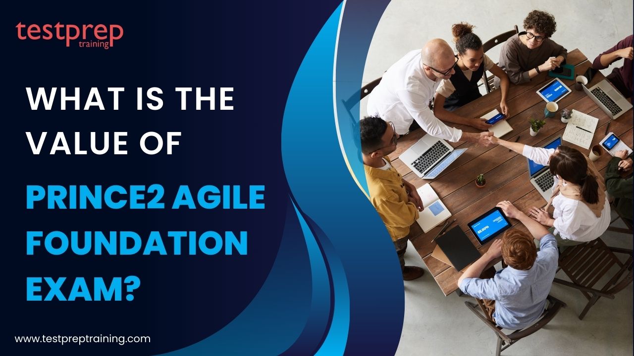 What is the Value of Prince2 Agile Foundation Exam