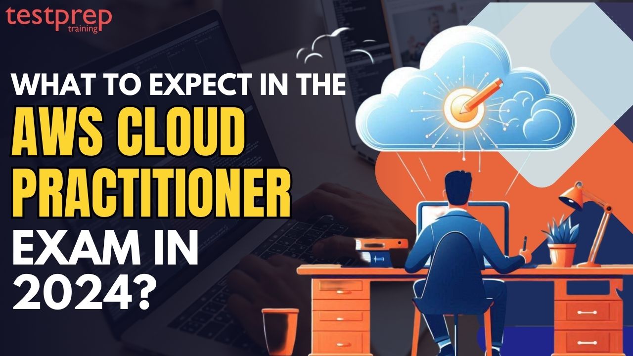 What to expect in the AWS Cloud Practitioner Exam in 2024