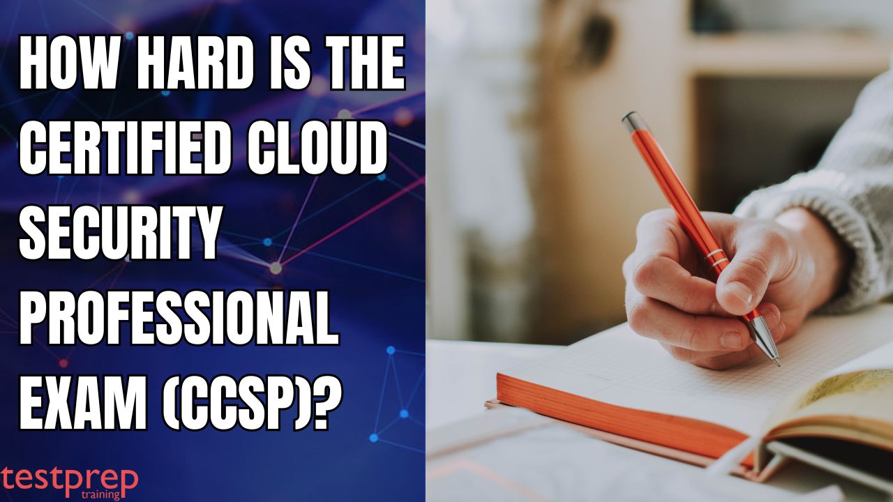 How hard is the Certified Cloud Security Professional Exam (CCSP)