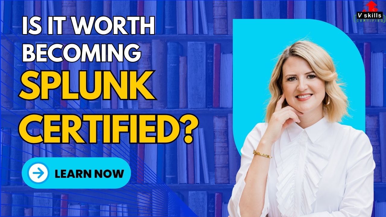 Is It Worth Becoming Splunk Certified