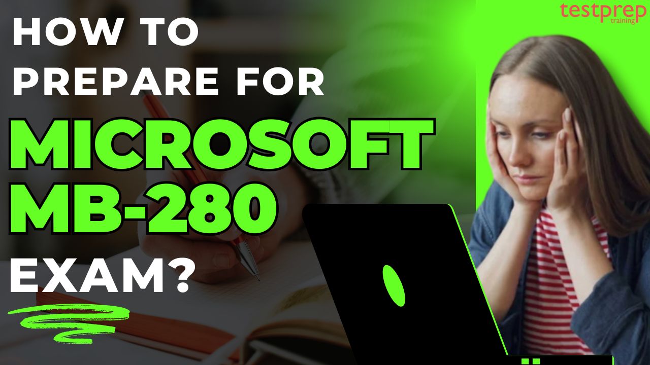 How to prepare for the Microsoft MB-280 Exam