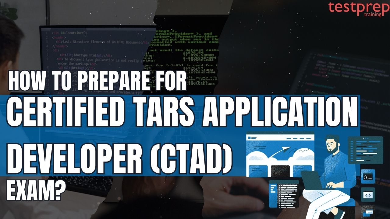 How to prepare for the Certified TARS Application Developer (CTAD) Exam