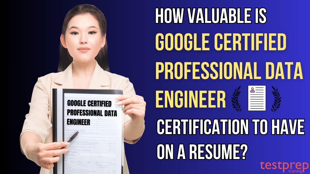 How valuable is Google Certified Professional Data Engineer certification to have on a resume