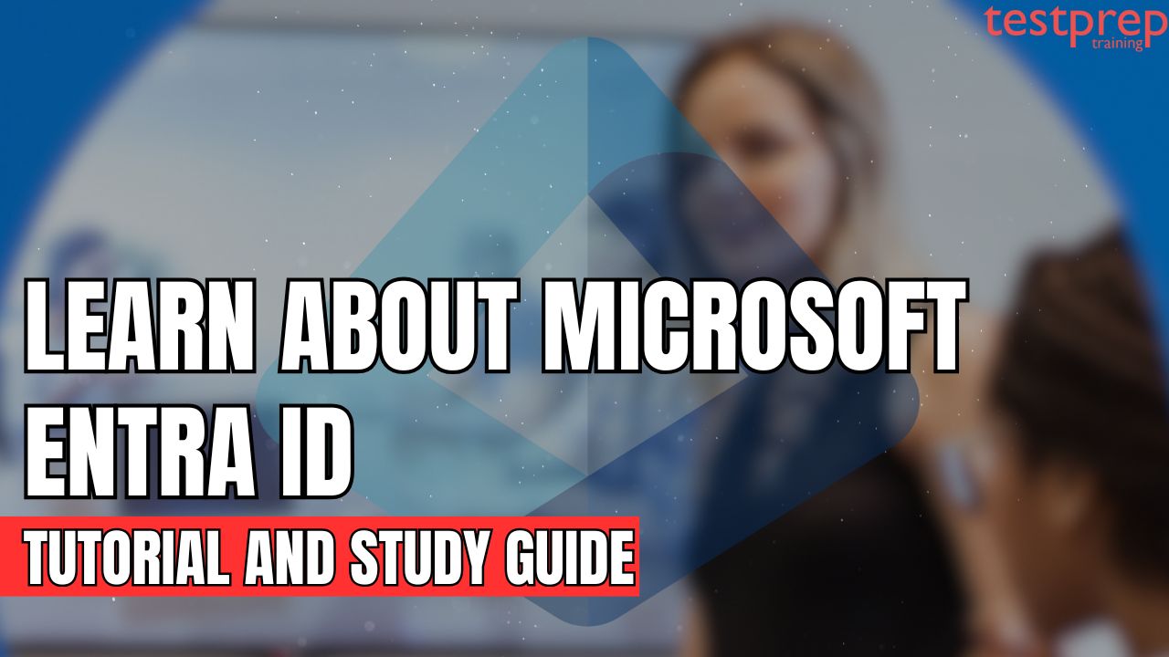 Learn about Microsoft Entra ID Tutorial and Study Guide