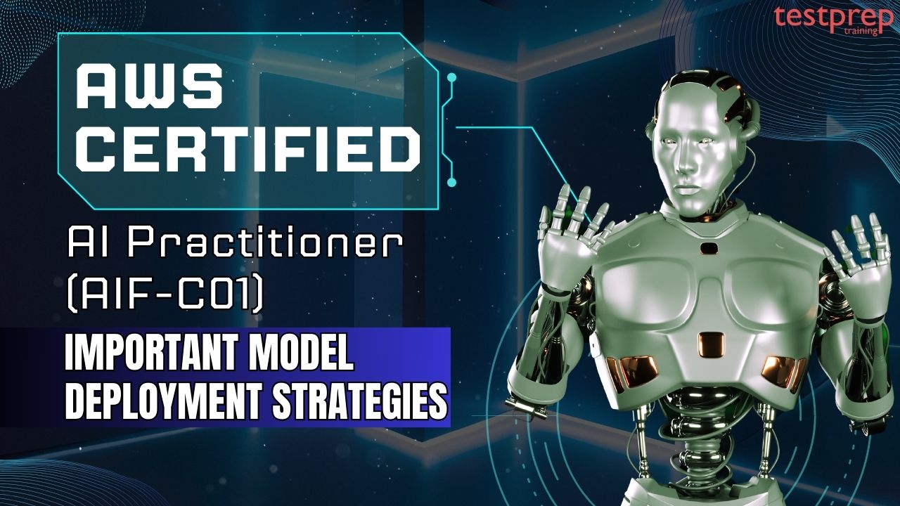 AWS Certified AI Practitioner (AIF-C01) Important Model Deployment Strategies