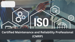 Certified Maintenance and Reliability Professional (CMRP)