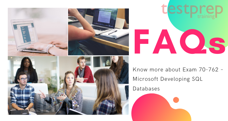 FAQs for Exam 70-762 – MS Developing SQL Databases 