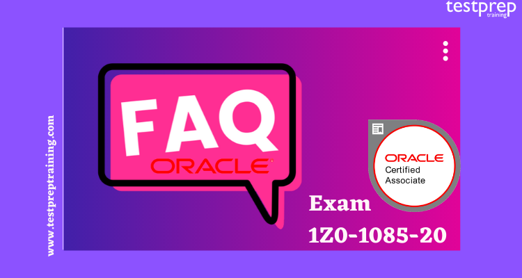 Oracle Cloud Infrastructure Foundations 2020 Associate | 1Z0-1085-20 FAQ
