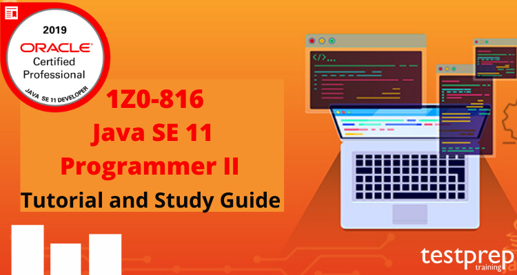 1Z0-816 | Java SE 11 Programmer II - Testprep Training Tutorials