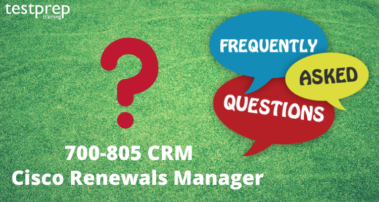 Cisco Renewals Manager (700-805 CRM) FAQ