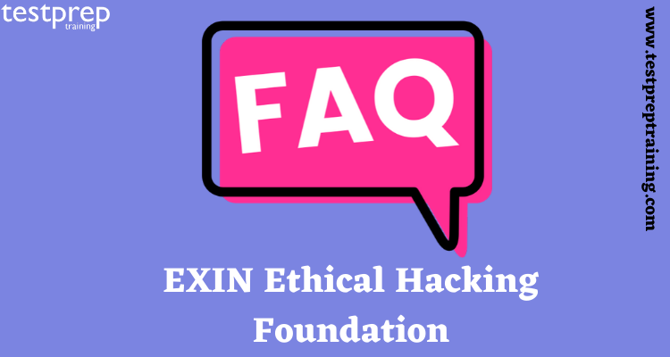 EXIN Ethical Hacking Foundation FAQ - Testprep Training ...