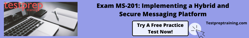 Exam MS-201: Implementing a Hybrid and Secure Messaging Platform free practice test