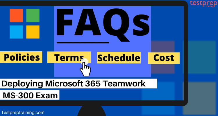 Deploying Microsoft 365 Teamwork (MS-300) Exam: FAQs