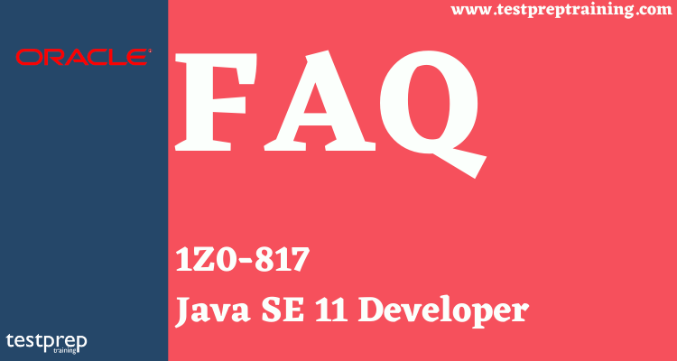 1Z0-817 | Java SE 11 Developer FAQ