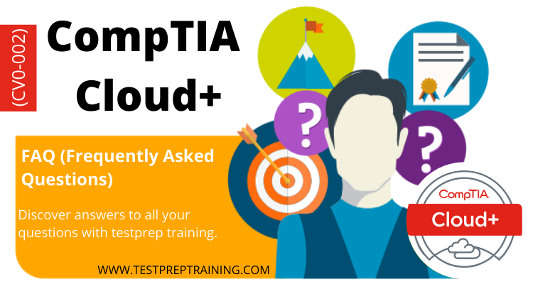 CompTIA Cloud+ (CV0-002) - FAQs