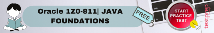 1Z0-811 | Oracle Java Foundation Free Practice Test