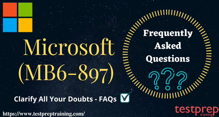 Microsoft MB6-897 Exam FAQs