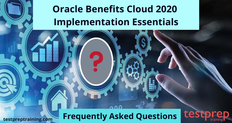 Oracle Benefits Cloud 2020 Implementation Essentials FAQ - Testprep ...