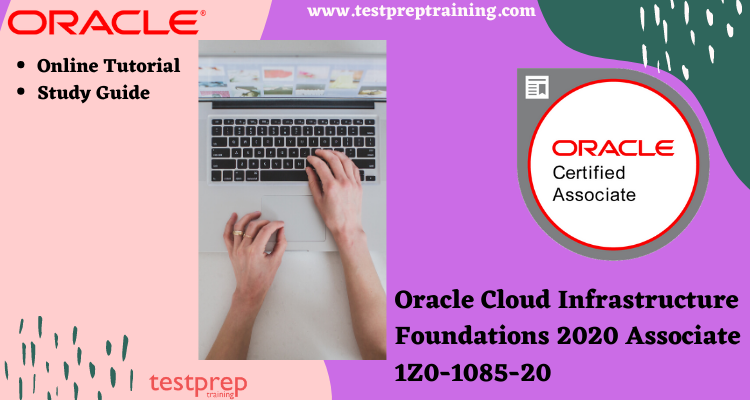 1Z0-1085-20 | Oracle Cloud Infrastructure Foundations 2020 Associate Online Tutorial