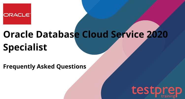 Oracle Database Cloud Service 2020 Specialist FAQ