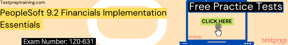 PeopleSoft 9.2 Financials Implementation Essentials 1Z0-631 Exam practice tests