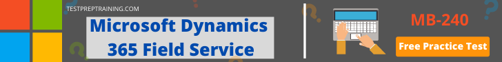 Exam MB-240: Microsoft Dynamics 365 Field Service- FAQs