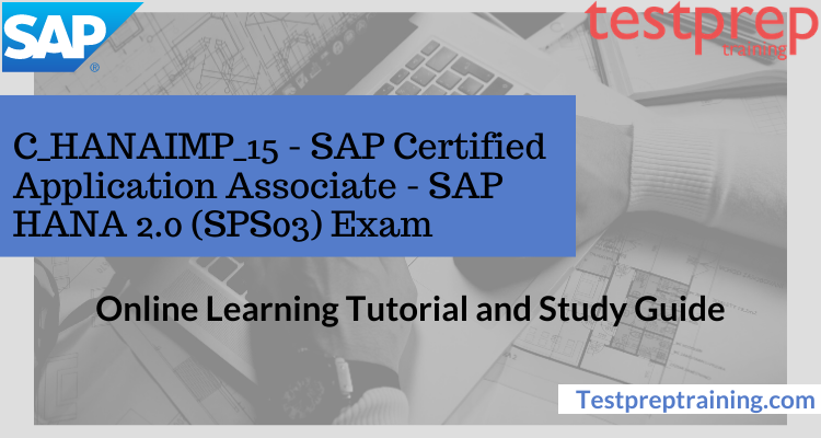 C_HANAIMP_15: SAP Certified Application Associate Tutorial | Testprep