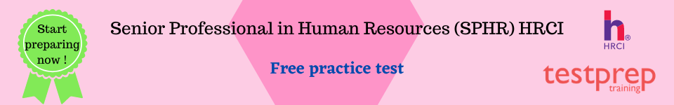 Senior Professional in Human Resources (SPHR) FREE PRACTICE TEST