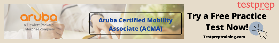 Aruba Certified Mobility Associate (ACMA) free practice test