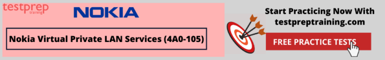 Nokia Virtual Private LAN Services (4A0-105)  Free Test