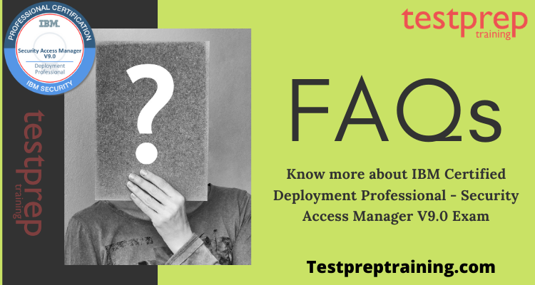 IBM Certified Deployment Professional - Security Access Manager V9.0 FAQS