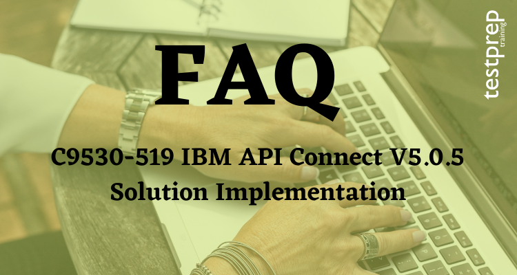 ibm-certified-solution-implementer-api-connect-v5-0-5-faq-testprep