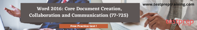 Word 2016: Core Document Creation, Collaboration and Communication (77-725) free practice test