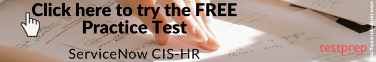 ServiceNow CIS-HR FREE Practice Test