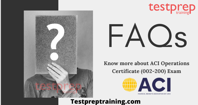 ACI Operations Certificate (002-200) FAQs