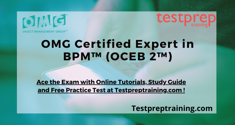 OMG Certified Expert in BPM™ (OCEB 2™) - Testprep Training Tutorials