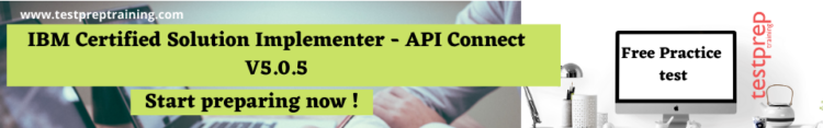 IBM Certified Solution Implementer - API Connect V5.0.5 free pratice test