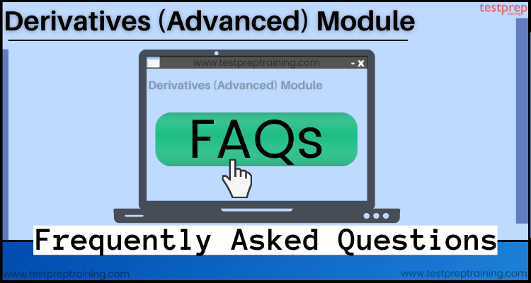 Derivatives (Advanced) Module faqs