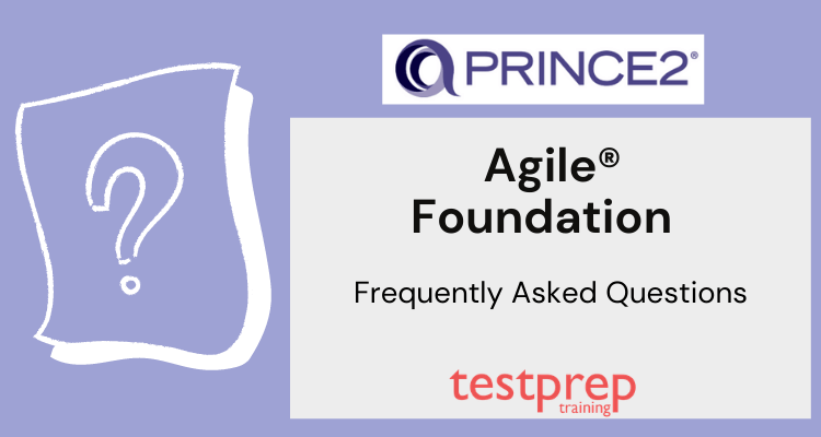 PRINCE2 Agile Foundation FAQ